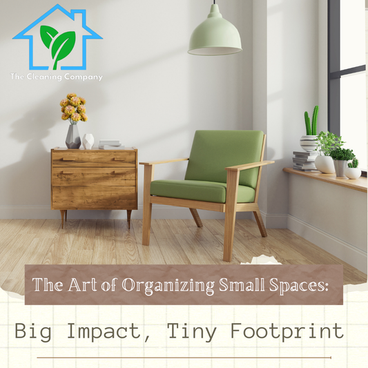 The Art of Organizing Small Spaces: Big Impact, Tiny Footprint