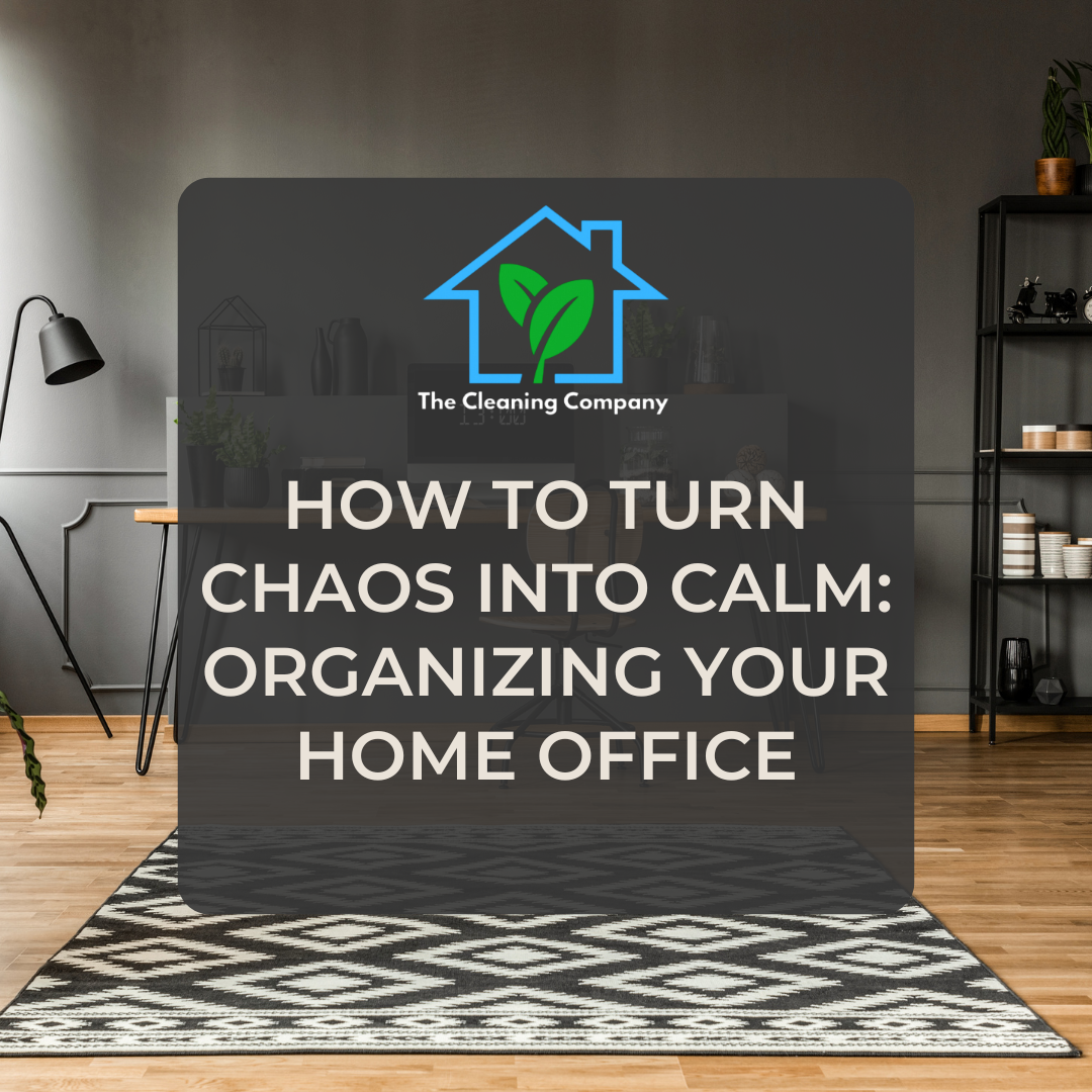 How to Turn Chaos Into Calm: Organizing Your Home Office