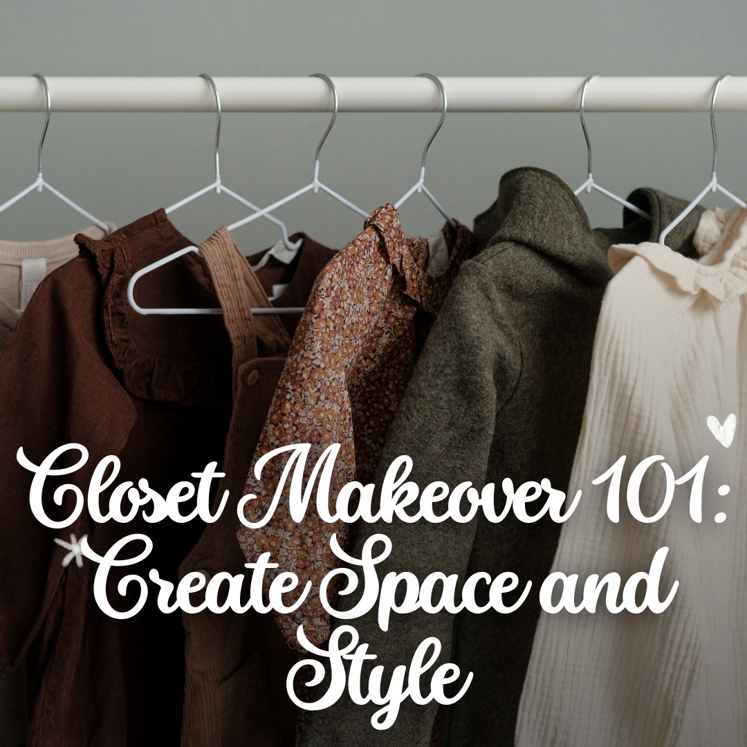 Closet Makeover 101: Create Space and Style