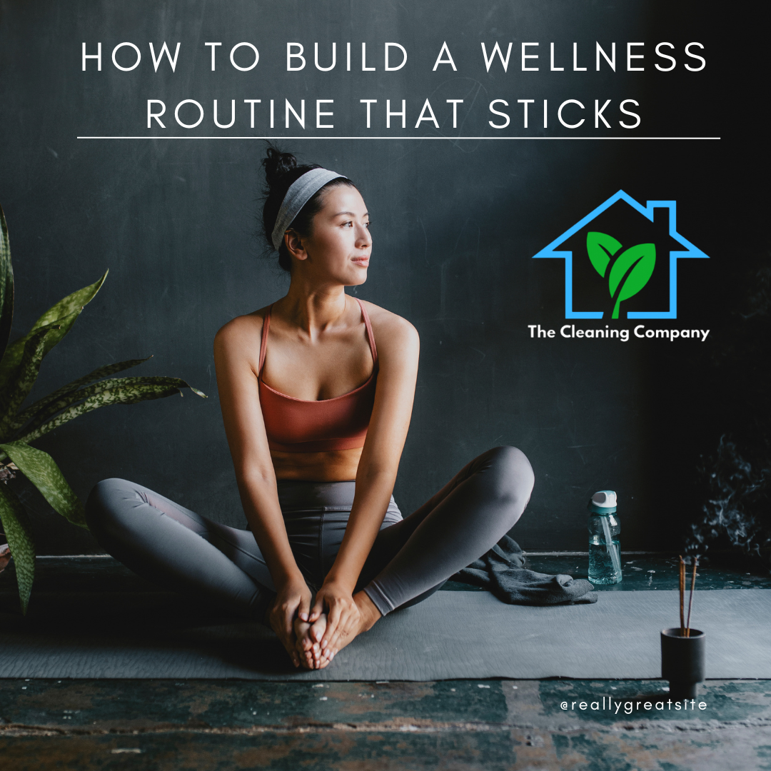 How to Build a Wellness Routine That Sticks