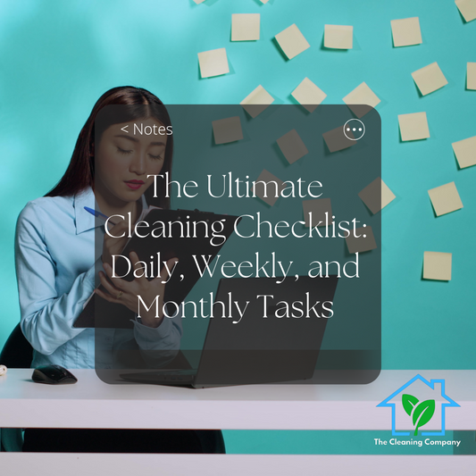 The Ultimate Cleaning Checklist: Daily, Weekly, and Monthly Tasks