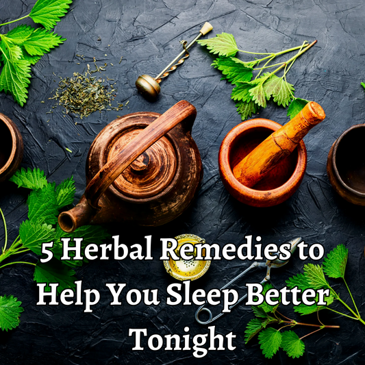 5 Herbal Remedies to Help You Sleep Better Tonight