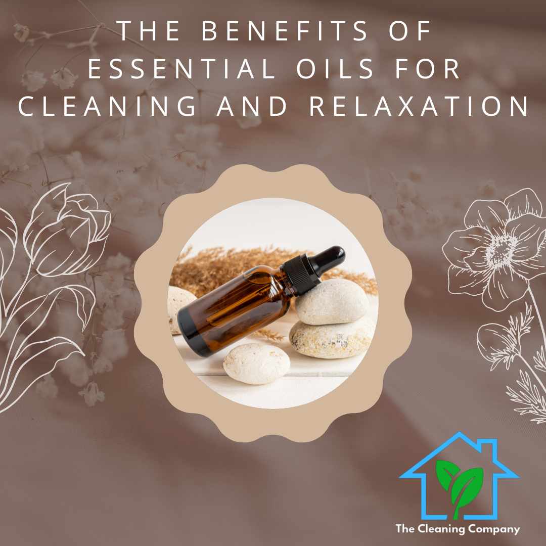The Benefits of Essential Oils for Cleaning and Relaxation