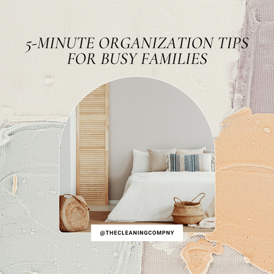 5-Minute Organization Tips for Busy Families