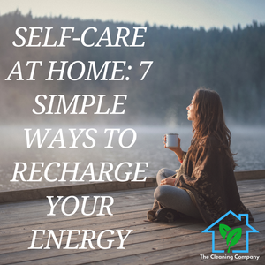 Self-Care at Home: 7 Simple Ways to Recharge Your Energy