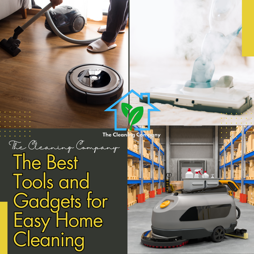 The Best Tools and Gadgets for Easy Home Cleaning