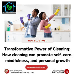 Transformative Power of Cleaning: How cleaning can promote self-care, mindfulness, and personal growth