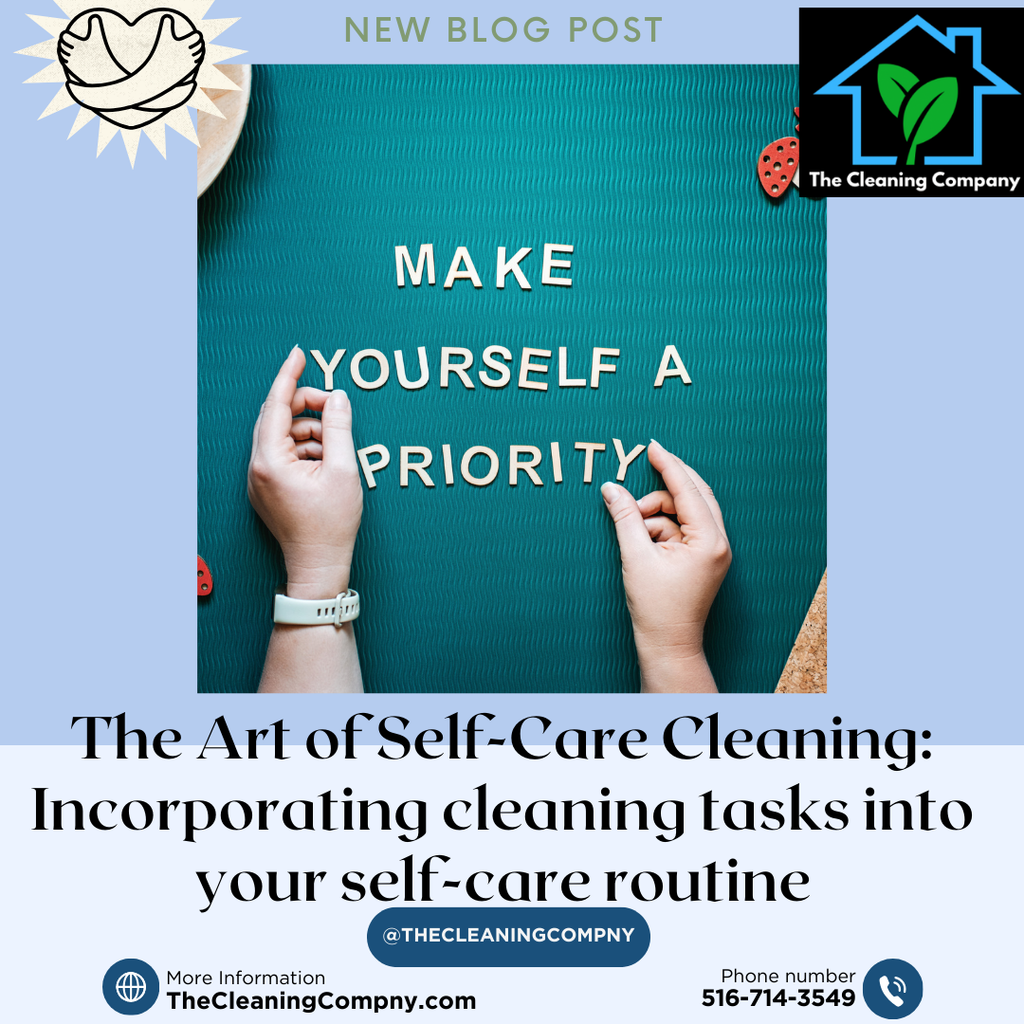 The Art of Self-Care Cleaning: Incorporating cleaning tasks into your self-care routine