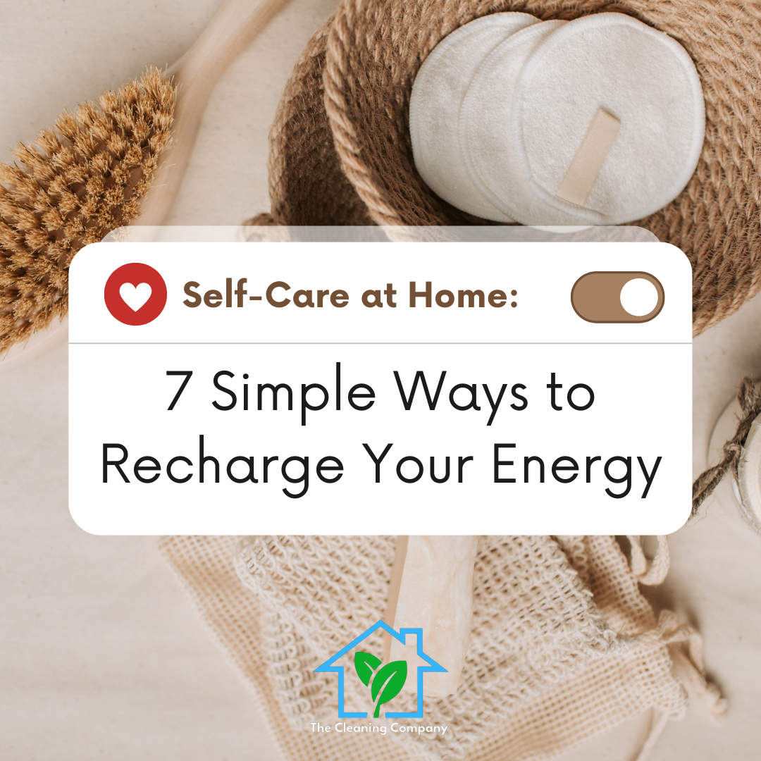 Self-Care at Home: 7 Simple Ways to Recharge Your Energy