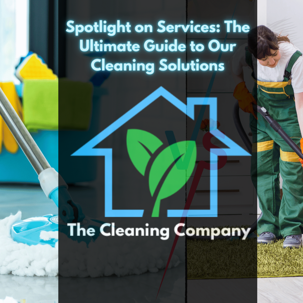 Spotlight on Services: The Ultimate Guide to Our Cleaning Solutions