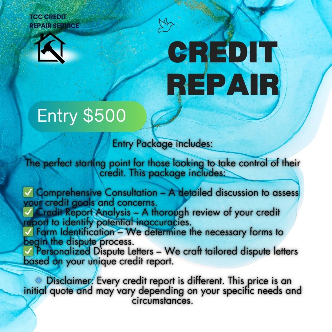 Credit Repair Service   • Analysis of your credit report.  • Choose one